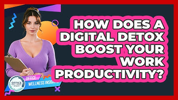 How Does A Digital Detox Boost Your Work Productivity? - Office Wellness Insights