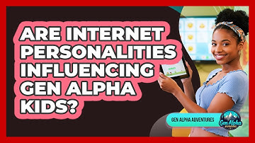 Are Internet Personalities Influencing Gen Alpha Kids?