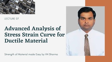 Lecture 07 Advanced analysis of Stress Strain Curve