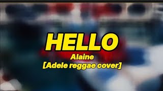 Alaine - Hello [Adele reggae cover] - (lyrics)