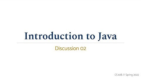 Discussion 02 Walkthrough • CS 61B Spring 2022