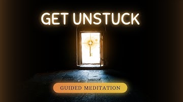 GET UNSTUCK - 20 Minutes Guided Meditation - Remove the stuckness and step into the flow of life!