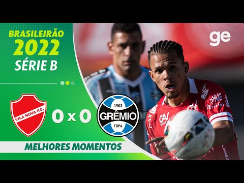 VILA NOVA 0 X 0 GRÊMIO | MELHORES MOMENTOS | 9ª RODADA BRASILEIRÃO SÉRIE B 2022 | ge.globo