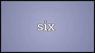 Six Meaning