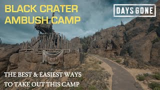 Days Gone - THE BLACK CRATER AMBUSH CAMP - The Best & Easiest Ways To Take Out This Camp.