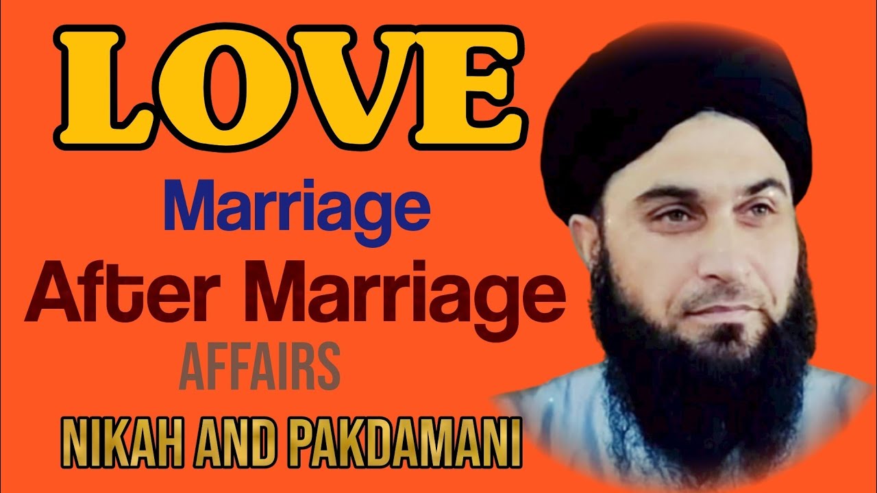 Love Marriage,Love After Marriage,Love Affairs,Nikah, Pakdamani || Hazrat Mufti Nisar Ahmad Qasmi Sb