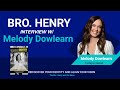 Bro. Henry interview W/ Melody Dowlearn