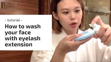 How to wash your face with eyelash extension (tutorial)