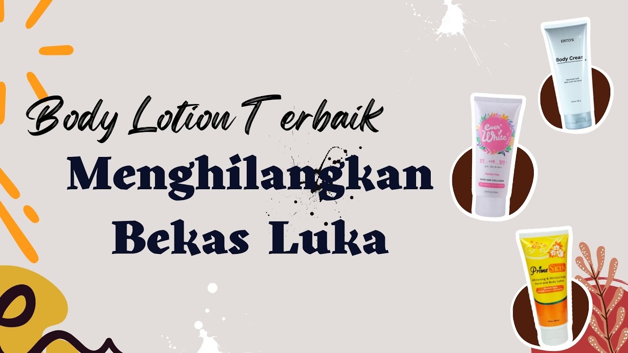 Rekomendasi 11 Body Lotion Terbaik Untuk Menghilangkan Bekas Luka
