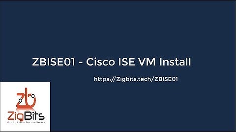 ZBISE01 - Cisco ISE VM Installation