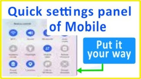 Editing the Quick Setting panel of mobile