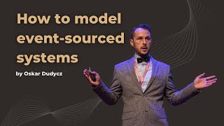 How to model eventsourced systems efficiently  Oskar Dudycz  DDD Europe 2022