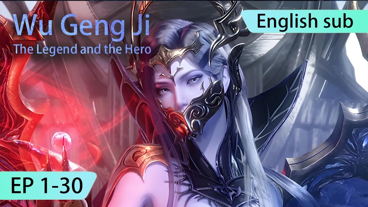 ENG SUB | Wu Geng Ji | The Legend and the Hero | Season 1 [EP1-30