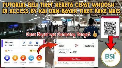 Tutorial Beli Tiket Kereta Cepat Whoosh Di Aplikasi Access by KAI Bayar Tiket Pake QRIS