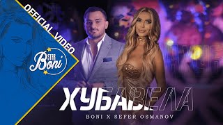 Boni X Sefer Osmanov - Hubavela / Бони Х Сефер Османов - Хубавела (Official Video) 4K 2022