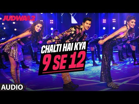 Chalti Hai Kya 9 Se 12 (Full Audio) | Judwaa 2 | Varun | Jacqueline |Taapsee |David Dhawan|Anu Malik