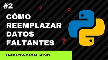 Cómo reemplazar datos faltantes en Python | #2 Imputación KNN