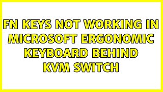 Ubuntu: Fn keys not working in Microsoft ergonomic keyboard behind KVM switch