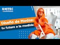 Que los demás sigan tu estilo con la Licenciatura en Diseño de Modas - UNITEC