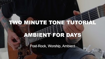 TWO MINUTE TONE TUTORIAL #6 | Awesome Ambient Tone | Line6 Helix/LT/HX Stomp [Full Walkthrough]