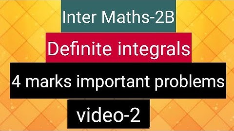 Inter Maths-2B - Definite Integrals -       4 marks important problems - video-2
