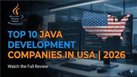 Top Java Development Companies in USA – Best Firms for App & Software Projects
