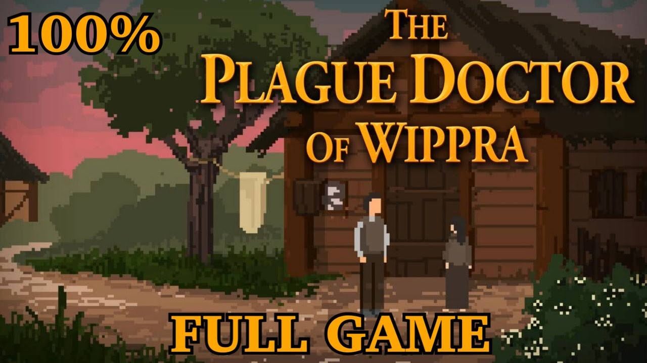 The Plague Doctor Of Wippra 100% Full Game Walkthrough+ All Endings/All Achievements (No Commentary)