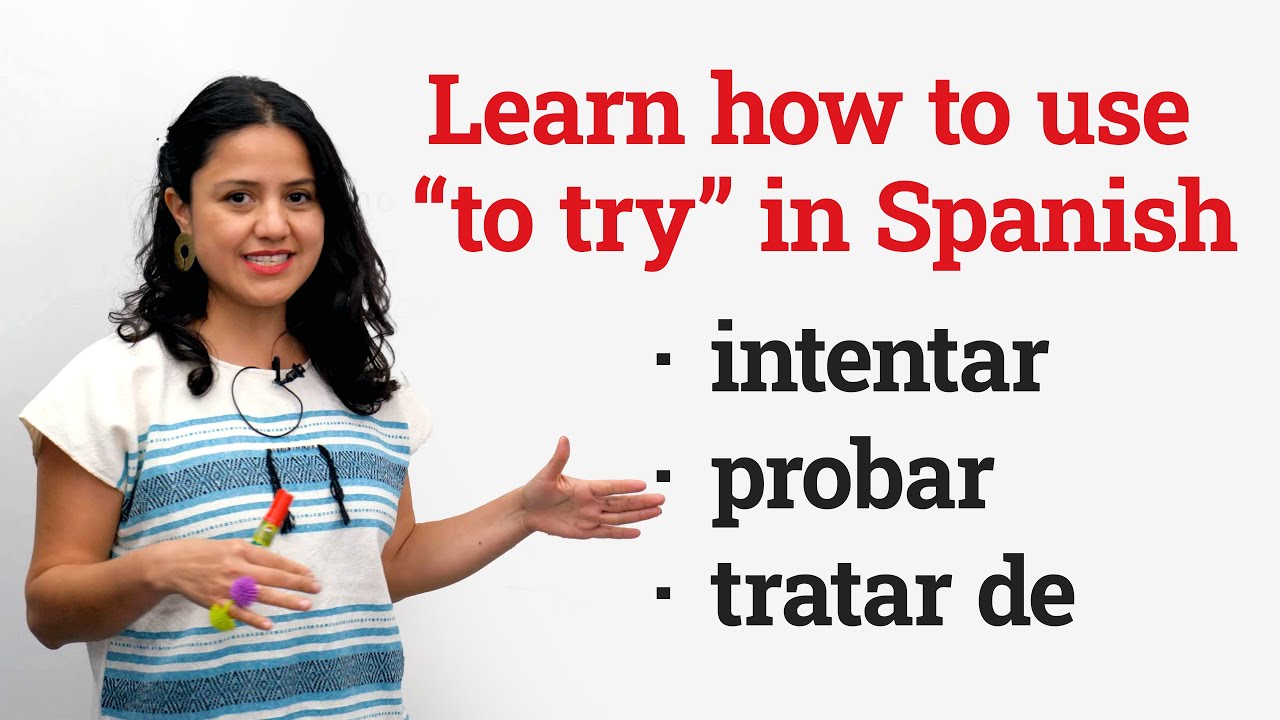 Learn Spanish The Verb to Try PROBAR INTENTAR TRATAR DE YouTube