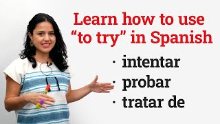 Learn Spanish: The verb "to try" - PROBAR, INTENTAR, TRATAR DE