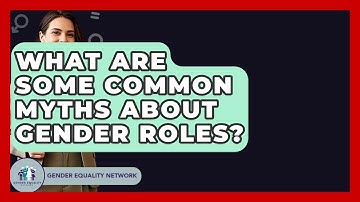 What Are Some Common Myths About Gender Roles? - Gender Equality Network