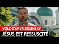 Zelensky  jsus est vraiment ressuscit