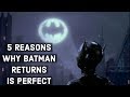 5 REASONS WHY BATMAN RETURNS IS PERFECT