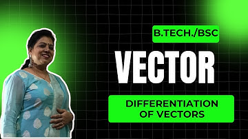 Vector | Differentiation of vectors | BCA | Btech. | MCA