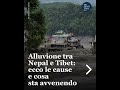 Una massa d’acqua, fango e detriti ha travolto la fascia di confine tra Nepal e Tibet, spazzando via