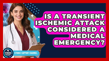 Is a Transient Ischemic Attack Considered a Medical Emergency? | Stroke Support Channel