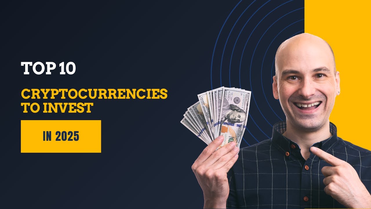 Top 10 Cryptocurrencies to Invest in 2025 - YouTube