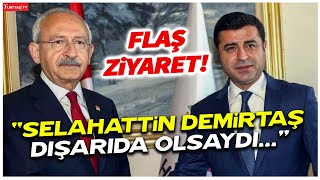 Kemal Kılıçdaroğlu: Selahattin Demirtaş dışarıda olsaydı...