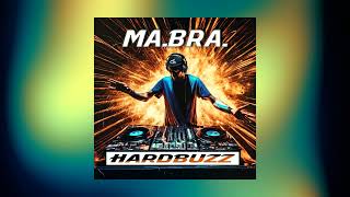 MA.BRA. - hardbuzz (Ma.Bra. Mix) 142 Bpm