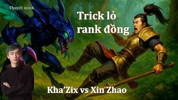 (Thuyết minh) Kha’Zix đi rừng đè bẹp Xin Zhao. Trận đấu cực hài! Kha’Zix vs Xin Zhao