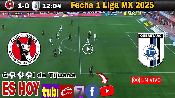Tijuana vs. Querétaro en vivo, donde ver, a que hora juega Xolos vs. Querétaro fecha 1 Liga MX 2025
