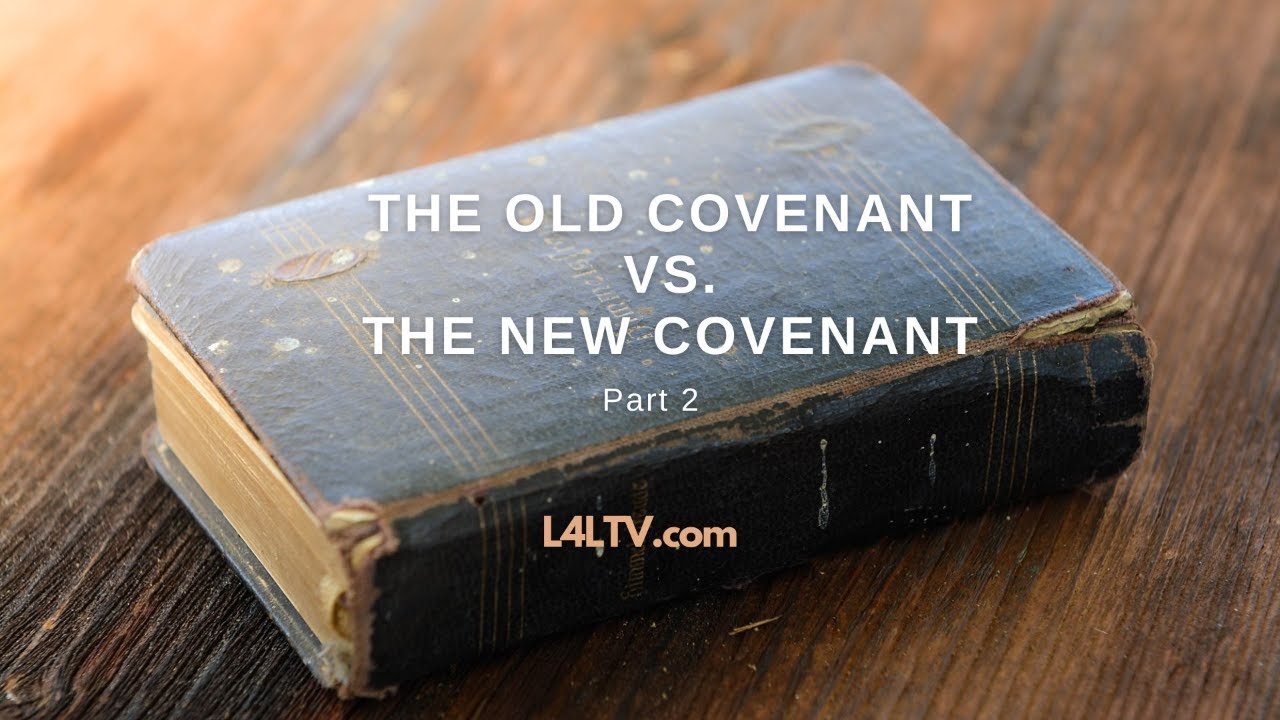 The Old Covenant vs. The New Covenant - Part 2 - YouTube