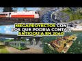 Megaproyectos con los que Podría Contar Antioquia en 2040