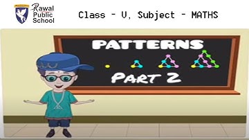 Class - V, Subject - MATHS,  Topic - PATTERNS, Part -2, Rawal Public School