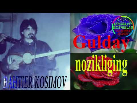Bahtiyor Qosimov-Gulday nozikliging