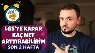 LGS için Son 2 Hafta Kaç Net Artar? NASIL ÇALIŞMALIYIM?