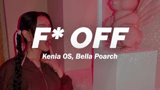 Kenia OS, Bella Poarch - F* OFF 💔 (Letra)