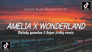 DJ AMELIA X WONDERLAND !!! MELODY GAMELAN TERBARU 2023 I Anjas Fvnky Remix