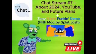 Livestream | About 2024, YouTube, and Future | Chat Stream #7 + Zany Night Funkin Demo (FNF Mod)