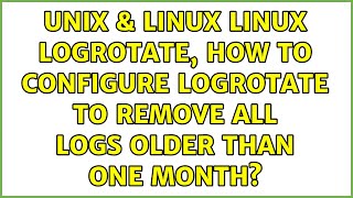 Unix & Linux: Linux logrotate, how to configure logrotate to remove all logs older than one month