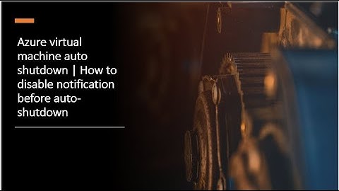 Azure virtual machine auto shutdown | How to disable notification before auto-shutdown